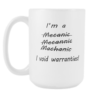 I'm a mechanic - I Void Warranties Large 15oz Coffee Mug - Luxurious Inspirations