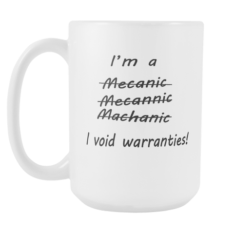 I'm a mechanic - I Void Warranties Large 15oz Coffee Mug - Luxurious Inspirations