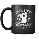 I'm Getting Meowied Mug - Funny Married Engaged Bride 11oz Black Coffee Cup - Luxurious Inspirations