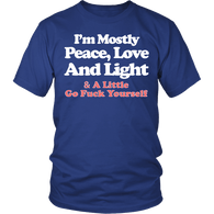 I'm Mostly Peace Love And Light Shirt - Funny Offensive Tee - Luxurious Inspirations