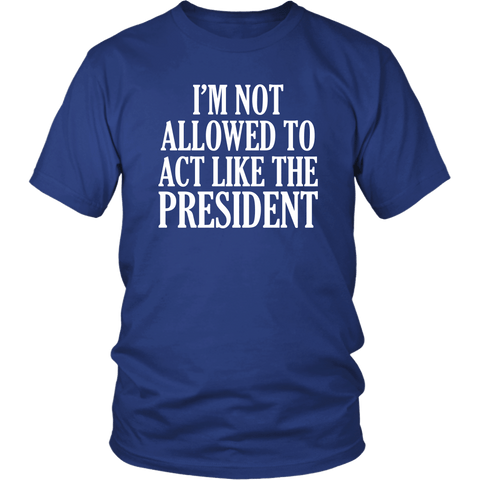I'm Not Allowed To Act Like The President T-Shirt - Funny Anti Trump Toilet Paper 2020 Resist Brush Impeach T Shirt - Luxurious Inspirations