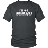 I'm Not Insulting You I'm Describing You T-Shirt - Funny Offensive Rude Crude Adult Humor Tee Shirt - Luxurious Inspirations