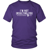 I'm Not Insulting You I'm Describing You T-Shirt - Funny Offensive Rude Crude Adult Humor Tee Shirt - Luxurious Inspirations