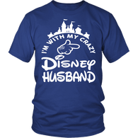 I'm With My Crazy Disney Husband Shirt - Funny Travel Wife Tee - Luxurious Inspirations