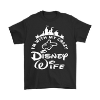 I'm With My Crazy Disney Wife Shirt - Funny Travel Husband Tee GILDAN - Luxurious Inspirations