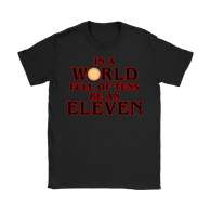 In A World Full Of Tens Be An Eleven Ladies Shirt - Funny Retro 80s TV Fan 10 11 Womens Tee - Luxurious Inspirations