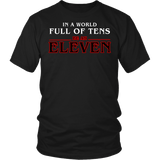 In A World Full Of Tens Be An Eleven Shirt - Funny Retro 80s TV Fan Tee - Luxurious Inspirations