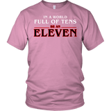 In A World Full Of Tens Be An Eleven Shirt - Funny Retro 80s TV Fan Tee - Luxurious Inspirations