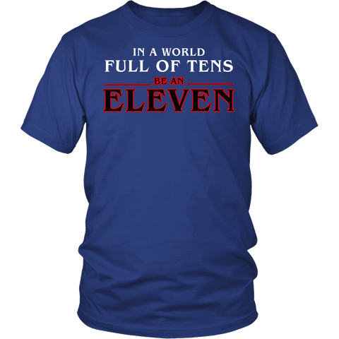 In A World Full Of Tens Be An Eleven Shirt - Funny Retro 80s TV Fan Tee - Luxurious Inspirations