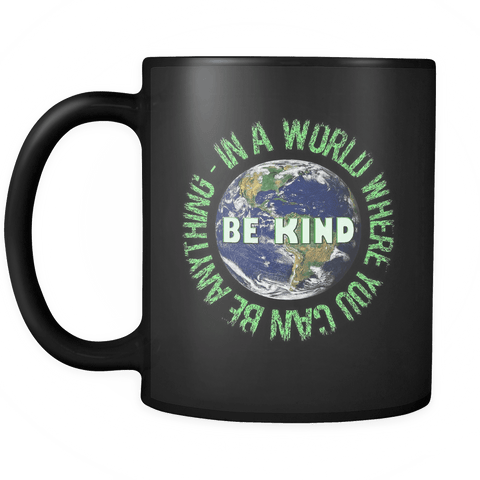 In a World Where You Can Be Anything, Be Kind Mug - Humanity Hope Kindess Peace Coffee Cup - Luxurious Inspirations