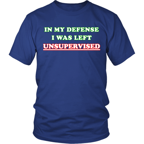 In My Defense I Was Left Unsupervised Shirt - Funny Prankster Tee - Luxurious Inspirations