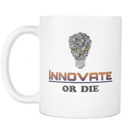 Innovate Or Die White Motivational Mug - Luxurious Inspirations