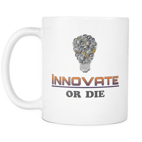 Innovate Or Die White Motivational Mug - Luxurious Inspirations