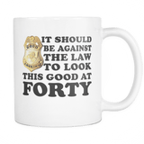 It Should Be Against The Law To Look This Good At 40 50 60 70 80 90 100 Mug - Luxurious Inspirations