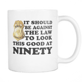 It Should Be Against The Law To Look This Good At 40 50 60 70 80 90 100 Mug - Luxurious Inspirations