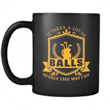 It Takes A Lot Of Balls To Golf The Way I Do Mug - Funny Golfing Golfer Offensive vulgar Coffee Cup - Luxurious Inspirations