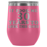 It Took Me 30 Years To Look This Good Wine Tumbler - Funny Aging Birthday Gag Gift Old Sealed Lid Coffee Mug Cup - Luxurious Inspirations