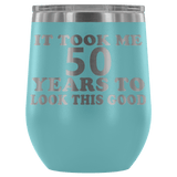 It Took Me 50 Years To Look This Good Wine Tumbler - Funny Aging Birthday Gag Gift Old Sealed Lid Coffee Mug Cup - Luxurious Inspirations