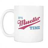 It's Mueller Time Mug - Support Justice Against Corruption Trump Coffee Cup - Luxurious Inspirations