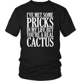 I've Met Some Pricks In My Life But You're A Real Cactus T-Shirt Funny Offensive Rude Tee Shirt - Luxurious Inspirations