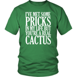 I've Met Some Pricks In My Life But You're A Real Cactus T-Shirt Funny Offensive Rude Tee Shirt - Luxurious Inspirations