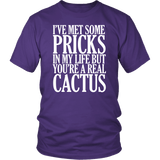 I've Met Some Pricks In My Life But You're A Real Cactus T-Shirt Funny Offensive Rude Tee Shirt - Luxurious Inspirations