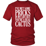 I've Met Some Pricks In My Life But You're A Real Cactus T-Shirt Funny Offensive Rude Tee Shirt - Luxurious Inspirations