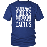 I've Met Some Pricks In My Life But You're A Real Cactus T-Shirt Funny Offensive Rude Tee Shirt - Luxurious Inspirations