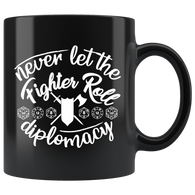 Never let the fighter roll diplomacy rpg DND d20 d2 critical hit miss dice coffee cup mug - Luxurious Inspirations