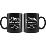 Please Don't Kill My Character Shirt Of Groveling Coffee Cup Mug - Luxurious Inspirations