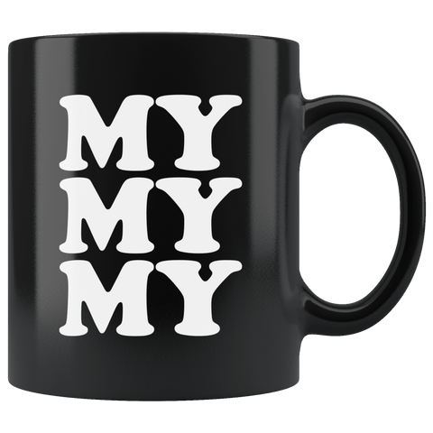 Joe Kenda Mug - Funny My My My 11 Oz Ounce Coffee Cup Black - Luxurious Inspirations