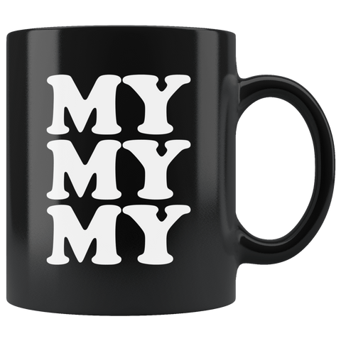 Joe Kenda Mug - Funny My My My 11 Oz Ounce Coffee Cup Black - Luxurious Inspirations