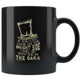 If you can't look on the bright side I will sit with you in the dark mental illness anxiety happy depressed coffee cup mug - Luxurious Inspirations