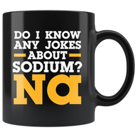 Do I Know Any Jokes About Sodium? NA Funny Coffee Cup Mug - Luxurious Inspirations