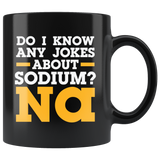 Do I Know Any Jokes About Sodium? NA Funny Coffee Cup Mug - Luxurious Inspirations