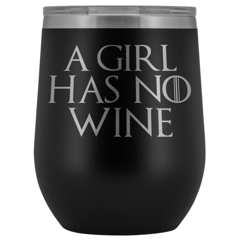 A Girl Has No Wine Tumbler Mug - Funny GOT Fan Mother's Day Mom Girlfriend Wife Name Arya Alcohol Coffee Cup - Luxurious Inspirations