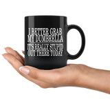 I Better Grab My Drumbella It's Really Stupid Out There Today Mug - Luxurious Inspirations