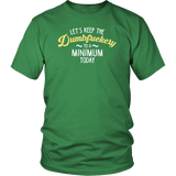 Let's Keep The Dumbfuckery To A Minimum Today T-Shirt - Funny Offensive Vuldar Dumb Fuck Tee - Luxurious Inspirations