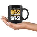 You don't stop water skiing when you get old, you get old when you stop water skiing senior citizens retirement lakes ocean summer coffee cup mug - Luxurious Inspirations