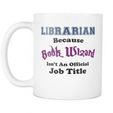 Librarian Because Book Wizard Isn't An Official Job Title Mug - Luxurious Inspirations