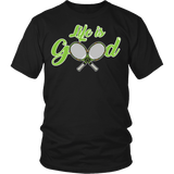 Life Is Good Tennis Shirt - Funny sports Athlete Player Sports Tee - Luxurious Inspirations