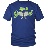 Life Is Good Tennis Shirt - Funny sports Athlete Player Sports Tee - Luxurious Inspirations