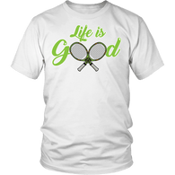 Life Is Good Tennis Shirt - Funny sports Athlete Player Sports Tee - Luxurious Inspirations