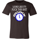 Looks Like It's Fuck This Shirt O'Clock Shirt - Funny Offensive Work Tee - Luxurious Inspirations