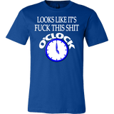 Looks Like It's Fuck This Shirt O'Clock Shirt - Funny Offensive Work Tee - Luxurious Inspirations