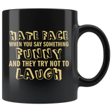 Hate Face When You Say Something Funny And They Try Not To Laugh Coffee Cup Mug - Luxurious Inspirations