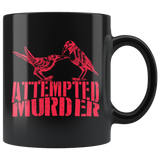 Attempted Murder Coffee Cup Mug - Luxurious Inspirations