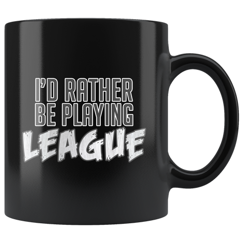 I'd Rather Be Playing League Mug