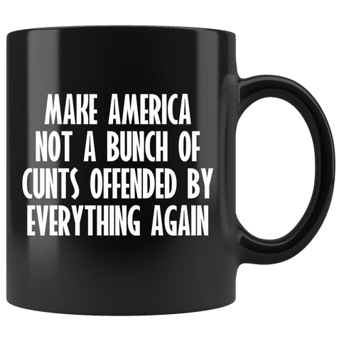 Make American Not A Bunch Of Cunts Offended By Everything Again Mug - Funny Offensive Vulgar Trump Coffee Cup - Luxurious Inspirations