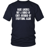 Make American Not A Bunch Of Cunts Offended By Everything Again T-Shirt - Funny Offensive Vulgar Trump Tee Shirt - Luxurious Inspirations